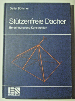 Stützenfreie Dächer - Berechnung und Konstruktion von Detlef Böttcher